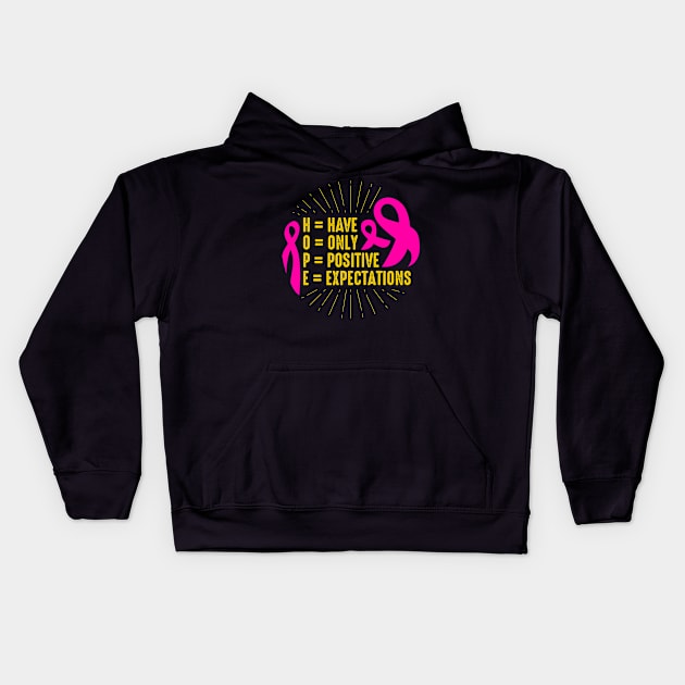 Have Only Positive Expectations Breast Cancer Awareness Kids Hoodie by BadDesignCo